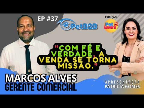 Ep. #37 MARCOS ALVES | GERENTE COMERCIAL | VIVO PET BRASIL | #petb2b