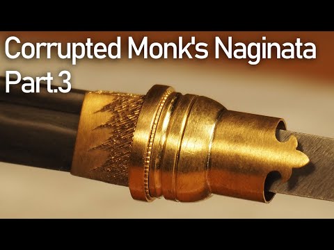 破戒僧の薙刀を真剣に作ってみた。Part.3/ Making Corrupted Monk's Naginata from [SEKIRO] Part.3