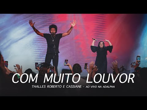 Cassiane e Thalles Roberto - Com Muito Louvor | Ao Vivo na ADalpha Church