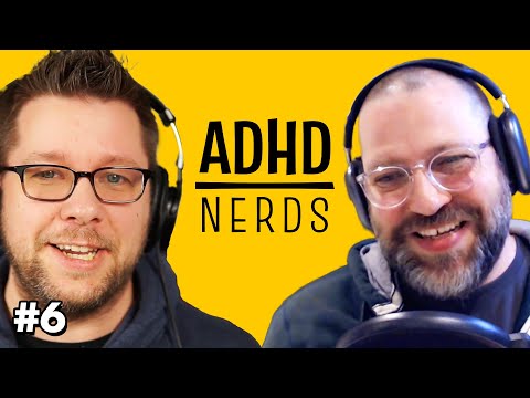 Getting Things Done with ADHD | ADHD Nerds Podcast, Ep. 6