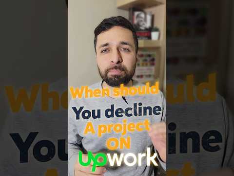 Should you decline a project on Upwork?