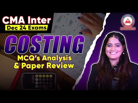 CMA Inter Dec 2024 Exams- COSTING Paper Review & MCQ's Solution !