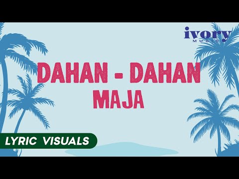 Dahan-Dahan - MAJA (Lyric Visuals)