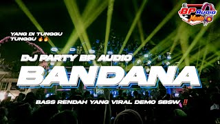 DJ PARTY BP AUDIO | BANDANA | TERBARU BASS HOREG VIRAL SBSW ‼️