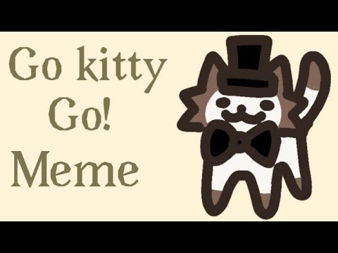 Go kitty Go! Meme |Animation|Slxie|