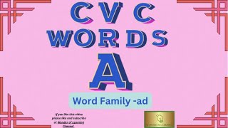 Consonant Vowel Consonant  WORDS A Vowels, -ad word family.