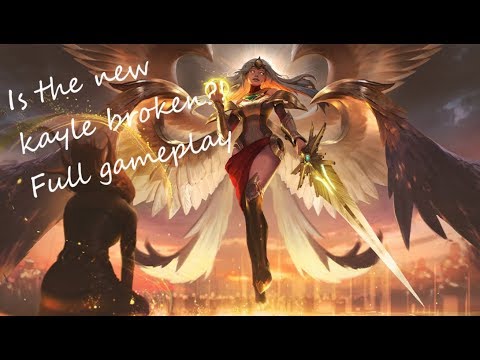 Is the new kayle broken!? Full gameplay League of legends