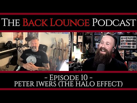 Peter Iwers (The Halo Effect) - The Back Lounge Podcast: Ep 10