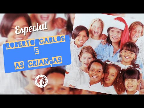 Especial Roberto Carlos e as crianças - Em homenagem ao mês das crianças