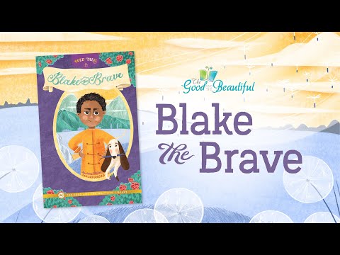 Blake the Brave | Read-Aloud Books | The Good and the Beautiful