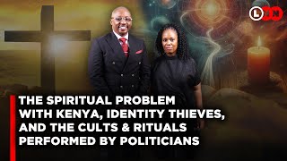 The real spiritual problem in Kenya, how politicians are stealing destinies & the rituals performed