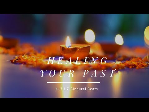 417 HZ Binaural Beats - Healing Your Past