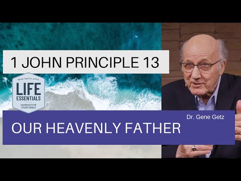 1 John Principle 13: Our Heavenly Father