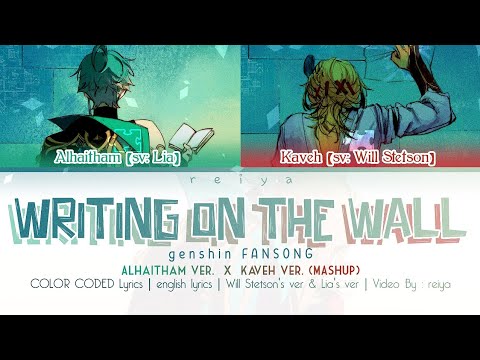 [MASHUP] Writing on the Wall ― Alhaitham ver × Kaveh ver | COLOR CODED Lyrics [english]