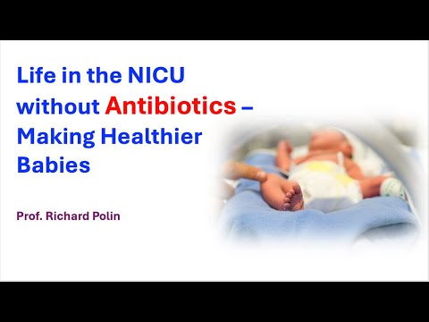 Life in the NICU without Antibiotics - Making Healthier Babies by Prof. Richard Polin (5 Nov 2024)