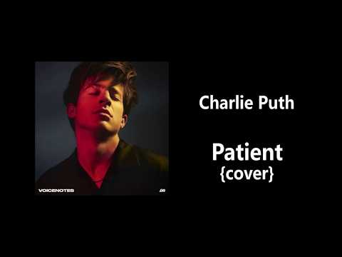 Charlie Puth - Patient (cover)