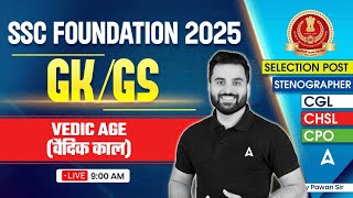 SSC Foundation Batch 2025 | SSC CGL/CHSL 2025 Classes | Vedic Age (वैदिक काल) For CGL | Navdeep Sir