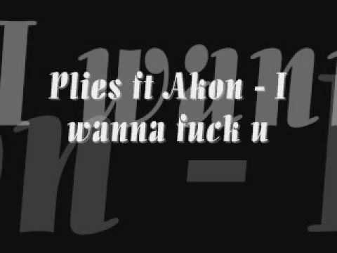 Plies Ft Akon - I wanna fuck you