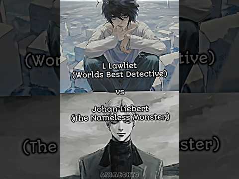 L Lawliet vs Johan Liebert || IMO || #shorts #johanliebert #Llawliet #monster #deathnote