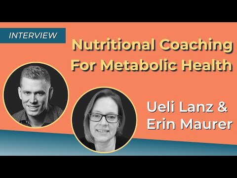 Nutritional Coaching for Metabolic Health with Erin Maurer & Ueli Lanz