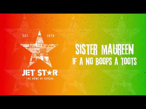 Sister Maureen - If a No Boops a Toots (Official Audio) | Jet Star Music