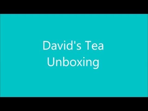 David's Tea Unboxing