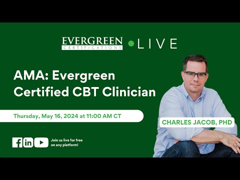 AMA: Evergreen Certified CBT Clinician