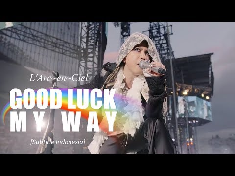 L'Arc~en~Ciel - GOOD LUCK MY WAY | Subtitle Indonesia