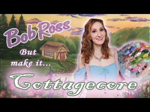 Bob Ross... But Make It Cottagecore