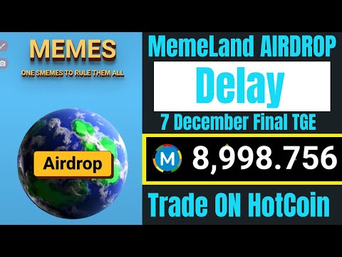 MemeLand AIRDROP Delay 🔥 Listing on December 07/12/24 at 10:30 A.M || Price: 0.01489$ || TGE DATE ||