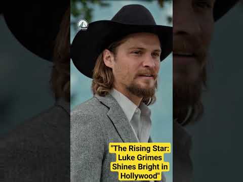 The Rising Star: Luke Grimes Shines Bright in Hollywood