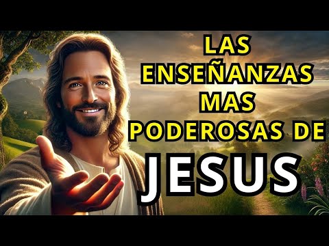 LAS ENSEÑANZAS DE JESUS MAS PODEROSAS QUE IMPACTARAN TU VIDA