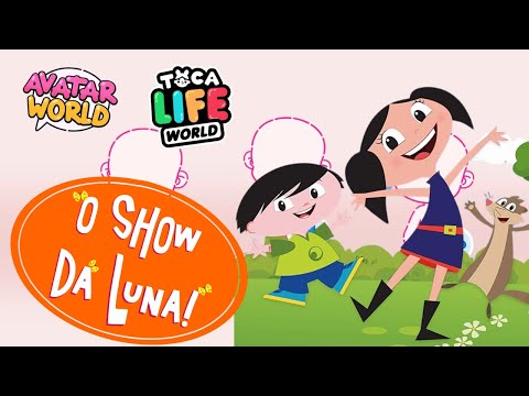 LUNA E JÚPITER / SHOW DA LUNA / in the versions TOCA LIFE , AVATAR WORLD, MIGA WORLD E PIPI WORLD