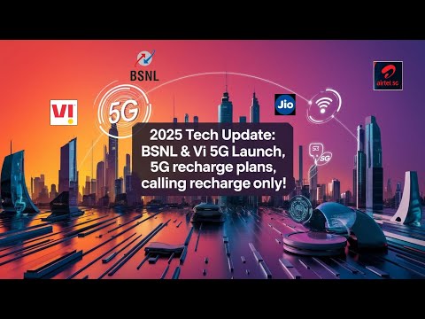 2025 Tech Updates - BSNL&Vi 5G Launch,5G Recharge Plans,Only Calling Recharge