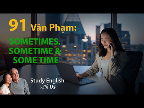 Study English - Văn Phạm: SOMETIMES, SOMETIME & SOME TIME