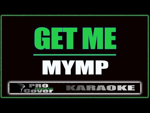 Get Me - MYMP (KARAOKE)