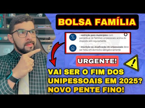 BOLSA FAMÍLIA: GOVERNO VAI EXCLUIR OS UNIPESSOAIS DO BOLSA FAMÍLIA EM 2025? NOVAS REGRAS APROVADAS!