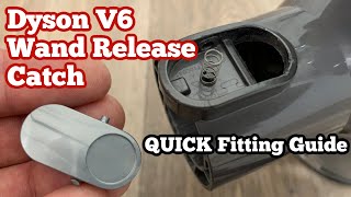 Dyson V6 Wand Release Catch - FIXED IN SECONDS!