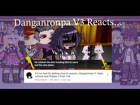 DRV3 Reacts To “It’s my fault for getting close to anyone…” // Video by @mukuroislife   // Requested