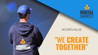 We Create Together - Digital Harvest Core Value