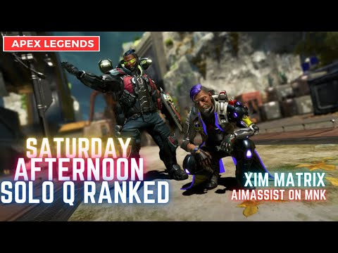 SATURDAY AFTRNOON SOLO RANKED Apex Legends -  XIM MATRIX SETTINGS