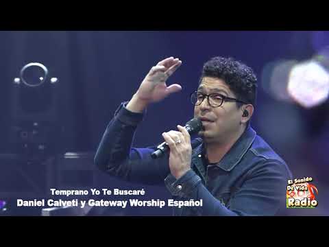 Daniel Calveti y Gateway Worship Español - Temprano Yo Te Buscaré