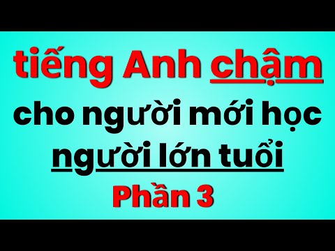 Tiếng Anh Chậm | Luyện Nghe Tiếng Anh Cho Người Lớn Tuổi | Học Tiếng Anh Giao Tiếp Cơ Bản | 3