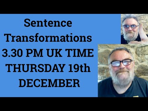 Livestream English Class for C2 C1 - Sentence Transformations 3.30 PM UK TIME THURSDAY 19th DECEMBER