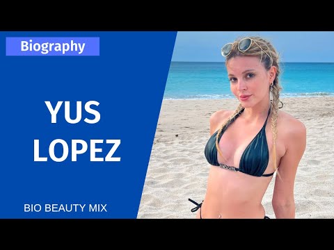 Yus Lopez - The Perfect Bikini Model | Biography & Info