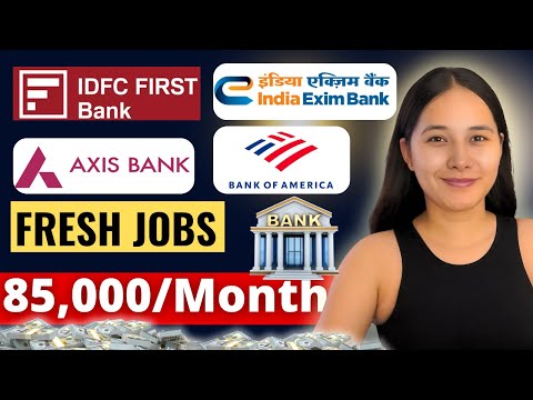 IDFC FIRST Bank | Bank of America | Axis Bank | India EXIM Bank Recruitment 2024 | Latest Jobs