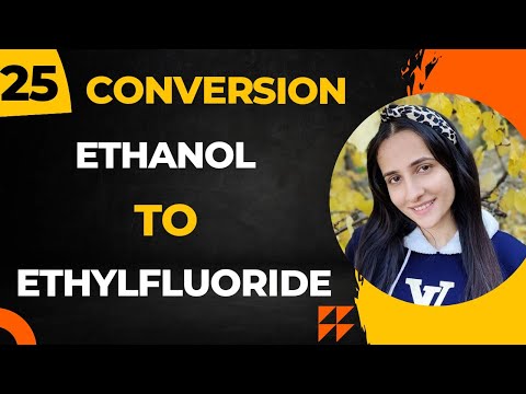 25) Convert Ethanol into Ethylfluoride| Organic chemistry conversions Class12| Important Conversions