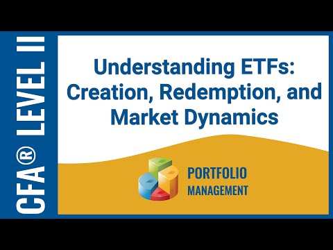 CFA® Level II Portfolio Management - Understanding ETFs: Creation, Redemption, and Market Dynamics