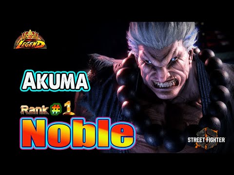 SF6 🔥 Noble (AKUMA #1Rank) Powerful Gameplay & Big Combos ! 🔥Best Ranked Match🔥Sf6 DLC Replays🔥