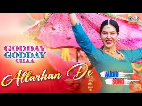 Allarhan De - Audio Song - Sonam Bajwa, Godday Godday Chaa, Tania, Nachhatar Gill Punjabi Party Song